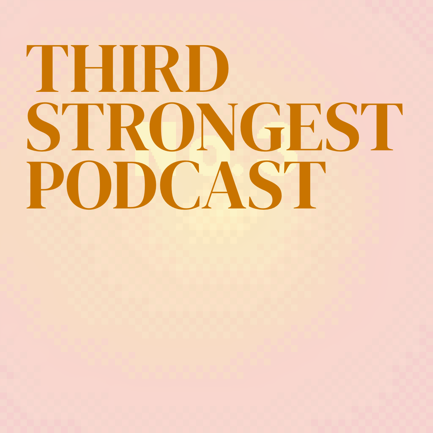 Third Strongest Podcast